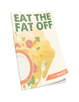Eat The Fat Off™ PDF eBook Download by John Rowley