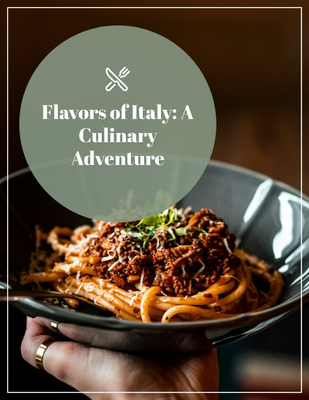 Flavors of Italy: A Culinary Adventure